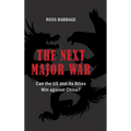 The Next Major War: Can the US and its Allies Win Against China? - Hardcover