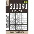 Easy Sudoku X Puzzle Book for Adults: 250 Easy Sudoku For Beginners Players - Paperback