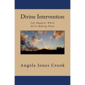 Divine Intervention: Life Happens While We're Making Plans - Paperback