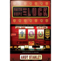 Faith, Hope, and Luck Bible Study Participant's Guide: Discover What You Can Expect from God - Paperback