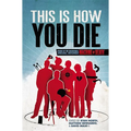 This Is How You Die: Stories of the Inscrutable, Infallible, Inescapable Machine of Death - Paperback