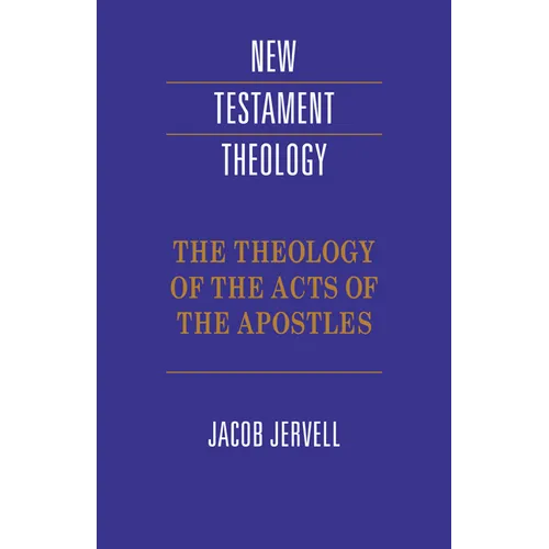 The Theology of the Acts of the Apostles - Paperback