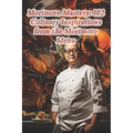 Morimoto Mastery: 102 Culinary Inspirations from the Morimoto Menu - Paperback