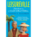 Leisureville: Adventures in a World Without Children - Paperback