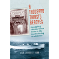 A Thousand Thirsty Beaches: Smuggling Alcohol from Cuba to the South During Prohibition - Paperback