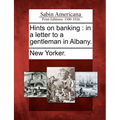 Hints on Banking: In a Letter to a Gentleman in Albany. - Paperback
