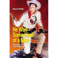 He Was Some Kind of a Man: Masculinities in the B Western - Paperback