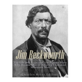 Jim Beckwourth: The Life and Legacy of the Former Slave Who Became One of America's Most Famous Mountain Men - Paperback