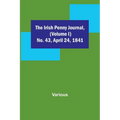 The Irish Penny Journal, (Volume I) No. 43, April 24, 1841 - Paperback