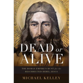 Dead or Alive: The Roman Empire's Hunt for the Resurrected Rebel Jesus - Paperback