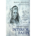 Jeanne Guyon's Interior Faith: Her Biblical Commentary on the Gospel of Luke with Explanations and Reflections on the Interior Life - Paperback