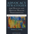 Advocacy Strategies for Health and Mental Health Professionals: From Patients to Policies - Paperback