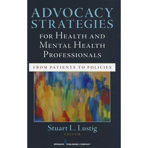 Advocacy Strategies for Health and Mental Health Professionals: From Patients to Policies - Paperback