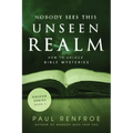 Nobody Sees This Unseen Realm: How to Unlock Bible Mysteries - Paperback
