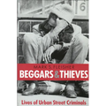 Beggars and Thieves: Lives of Urban Street Criminals - Paperback