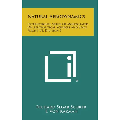 Natural Aerodynamics: International Series of Monographs on Aeronautical Sciences and Space Flight, V1, Division 2 - Hardcover
