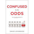 Confused by the Odds: How Probability Misleads Us - Hardcover