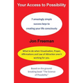 Your Access to Possibility: 7 amazingly simple success keys to creating your life consciously - Hardcover