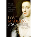 Love, Madness, and Scandal: The Life of Frances Coke Villiers, Viscountess Purbeck - Paperback