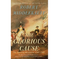 The Glorious Cause: The American Revolution, 1763-1789 - Hardcover