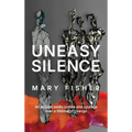 Uneasy Silence: An activist seeks justice and courage over a lifetime of change - Hardcover