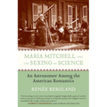 Maria Mitchell and the Sexing of Science: An Astronomer among the American Romantics - Paperback