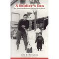 A Soldier's Son: An American Boyhood During World War II - Paperback