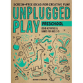 Unplugged Play: Preschool: 233 Activities & Games for Ages 3-5 - Paperback