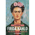 Frida Kahlo, A Biography: The Life and Art of a Mexican Icon - Paperback