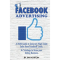 Facebook Advertising: A 2020 Guide to Generate High Ticket Sales from Facebook Leads. A-Z strategy to Grow your Online Business - Paperback