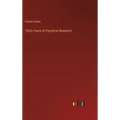 Thirty Years of Psychical Research - Hardcover