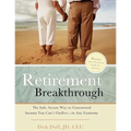 Retirement Breakthrough: The Safe, Secure Way to Guaranteed Income You Can't Outlive-in Any Economy - Paperback