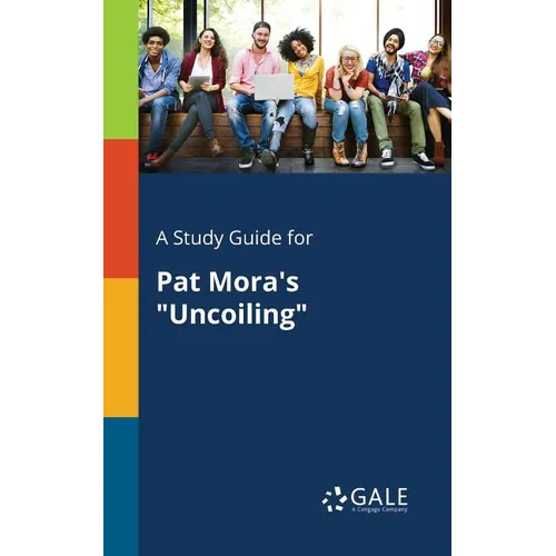 A Study Guide for Pat Mora's "Uncoiling" - Paperback