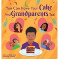 You Can Have Your Cake And Grandparents Too! - Hardcover