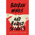 Broken Wings and Buried Secrets - Paperback