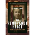 The Rembrandt Heist: The Story of a Criminal Genius, a Stolen Masterpiece, and an Enigmatic Friendship - Hardcover