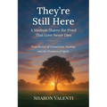 They're Still Here: A Medium Shares the Proof that Love Never Dies - Paperback