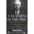A Clashing of the Soul: John Hope and the Dilemma of African American Leadership and Black Higher Education in the Early Twentieth Century - Hardcover
