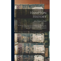 Hampton History: An Account of the Pennsylvania Hamptons in America in the Line of John Hampton, Jr., of Wrightstown; With An Appendix - Hardcover