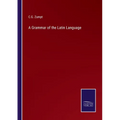A Grammar of the Latin Language - Paperback