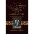 The Ten Commandments: Background, Meaning, and Implications: From a Judaic Perspective - Paperback