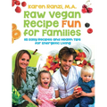 Raw Vegan Recipe Fun for Families: 115 Easy Recipes and Health Tips for Energetic Living - Paperback