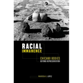 Racial Immanence: Chicanx Bodies Beyond Representation - Paperback