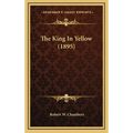 The King In Yellow (1895) - Hardcover