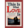 This Is What Love Is: The Most Romantic Quotes & Poems Which Capture The Rapture Of Love - Paperback