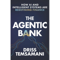 The Agentic Bank: How AI and Intelligent Systems Are Redefining Finance - Paperback