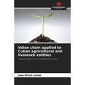 Value chain applied to Cuban agricultural and livestock entities - Paperback