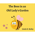 The Bees in an Old Lady's Garden - Hardcover