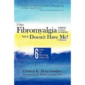I Have Fibromyalgia / Chronic Fatigue Syndrome, But It Doesn't Have Me! a Memoir: Six Steps for Reversing Fms/ Cfs - Paperback