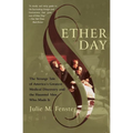 Ether Day: The Strange Tale of America's Greatest Medical Discovery and the Haunted Men Who Made It - Paperback